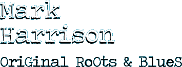Mark Harrison - Original Blues & Roots